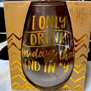 Oversized Stemless Wine Glass 30oz I Only Drink On Days That End In Y New IOB